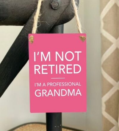 Mini Sign – Not Retired Grandma
