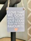 Mini Sign - I’m your favorite