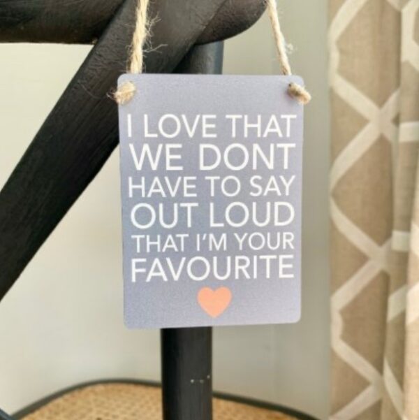 Mini Sign - I’m your favorite