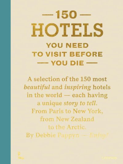 150 Hotels You Need to Visit before You Die